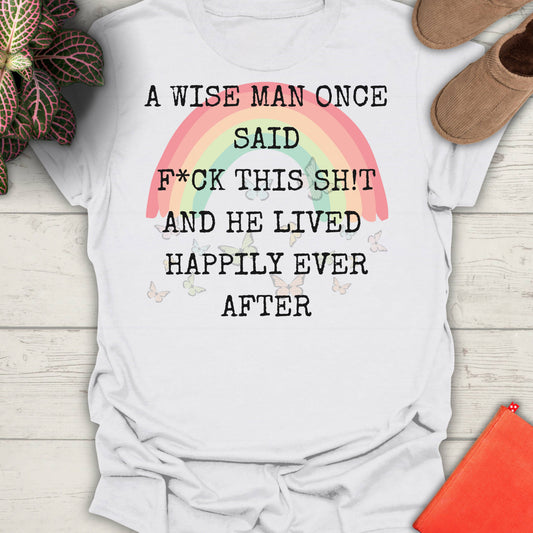 A WISE MAN ONCE SAID T-SHIRT